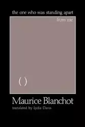 The One Who Is Standing Apart from Me - Maurice Blanchot