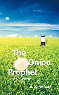 The Onion Prophet - Bolder Fredward