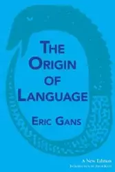 The Origin of Language - Eric Gans