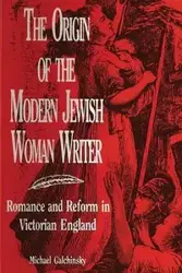 The Origin of the Modern Jewish Woman Writer - Michael Galchinsky