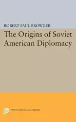 The Origins of Soviet American Diplomacy - Robert Paul Browder