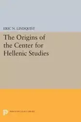 The Origins of the Center for Hellenic Studies - Eric N. Lindquist