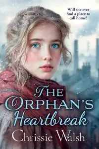 The Orphan's Heartbreak - Walsh Chrissie