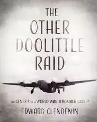 The Other Doolittle Raid - Edward Clendenin