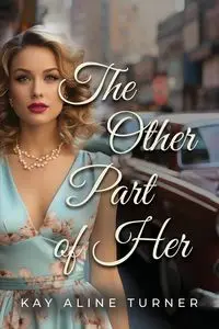 The Other Part of Her - Kay Aline Turner