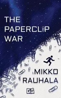 The Paperclip War - Rauhala Mikko