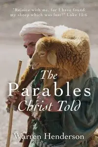 The Parables Christ Told - Warren Henderson A