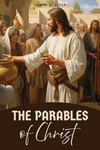 The Parables of Christ - James Kifer  E.