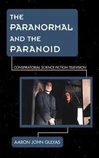 The Paranormal and the Paranoid - Aaron Gulyas