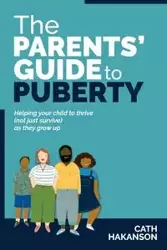 The Parents' Guide to Puberty - Hakanson Cath