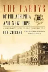 The Parrys of Philadelphia and New Hope - Roy Ziegler