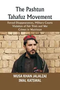 The Pashtun Tahafuz Movement - Jalalzai Musa Khan