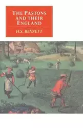 The Pastons and Their England - Bennett H. S.