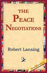 The Peace Negotiations - Robert Lansing