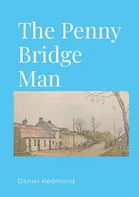 The Penny Bridge Man - Daniel Redmond