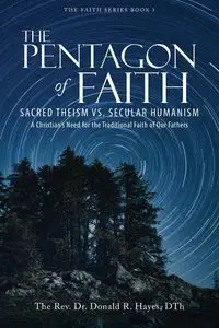 The Pentagon of Faith - Donald R. Hayes DTh The Rev. Dr.