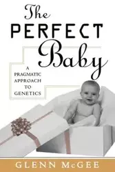 The Perfect Baby - Glenn McGee