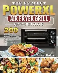 The Perfect Power Xl Air Fryer Grill Cookbook - Mary Fluellen