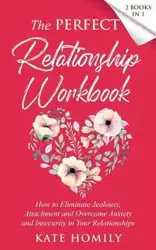 The Perfect Relationship Workbook - 2 Books in 1 - Kate Homily