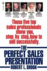 The Perfect Sales Presentation - Robert L. Shook