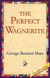 The Perfect Wagnerite - George Bernard Shaw