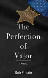 The Perfection of Valor - Bob Mustin