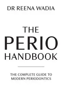 The Perio Handbook - Reena Wadia