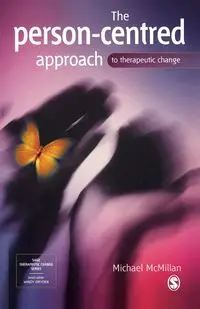 The Person-Centred Approach to Therapeutic Change - Michael McMillan