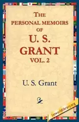 The Personal Memoirs of U.S. Grant, Vol 2. - S. Grant Ulysses