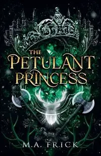 The Petulant Princess - Frick M.A.