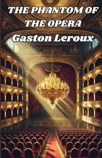 The Phantom Of The Opera(Illustrated) - Gaston Leroux