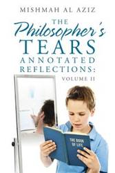 The Philosopher's Tears Annotated Reflections - Al Aziz Mishmah