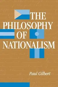 The Philosophy Of Nationalism - Gilbert Paul