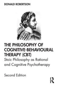 The Philosophy of Cognitive-Behavioural Therapy (CBT) - Donald Robertson