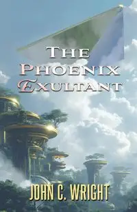 The Phoenix Exultant - John C. Wright