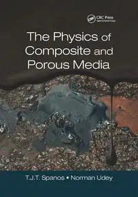 The Physics of Composite and Porous Media - Spanos T. J. T. (Tim)