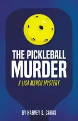 The Pickleball Murder - Harvey Caras