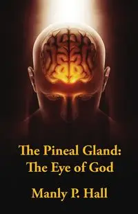 The Pineal Gland - Manly P. Hall