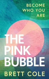 The Pink Bubble - Cole Brett