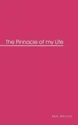 The Pinnacle of My Life - Ben Matich