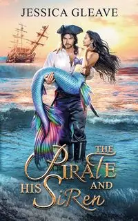 The Pirate and His Siren - Jessica Gleave