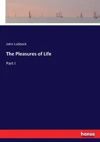 The Pleasures of Life - John Lubbock