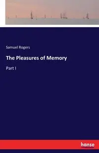 The Pleasures of Memory - Samuel Rogers