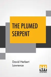 The Plumed Serpent - Lawrence David Herbert