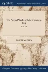 The Poetical Works of Robert Southey, Esq; VOL. VIII - Robert Southey