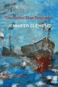 The Poison That Fascinates - Clement Jennifer