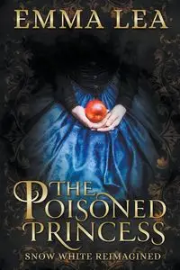 The Poisoned Princess - Lea Emma