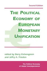 The Political Economy Of European Monetary Unification - Barry Eichengreen