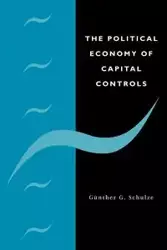 The Political Economy of Capital Controls - Schulze Gunther G.