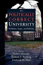 The Politically Correct University - Robert Maranto